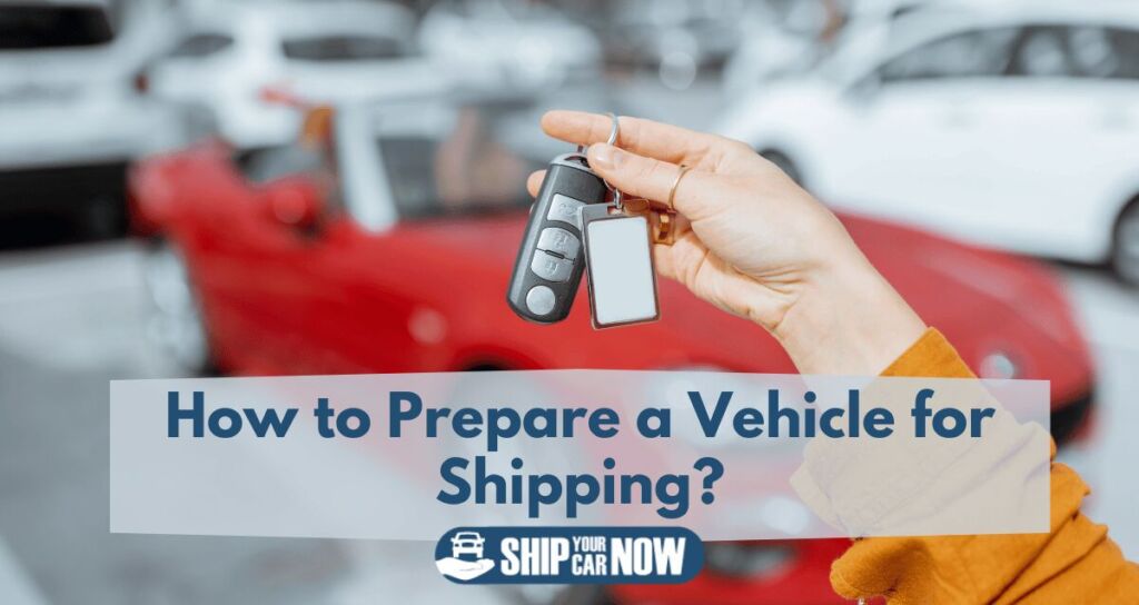 How to prepare a vehicle for shipping