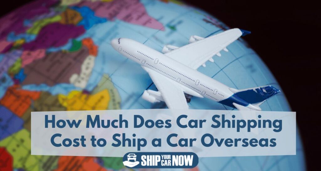 How much does car shipping cost to ship a car overseas