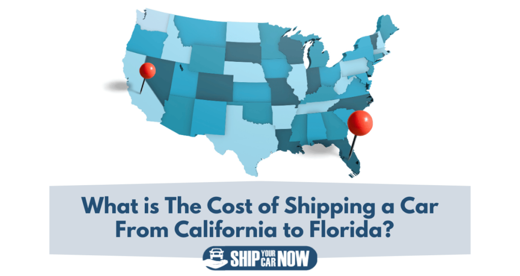 What is the cost of shipping a car from California to Florida