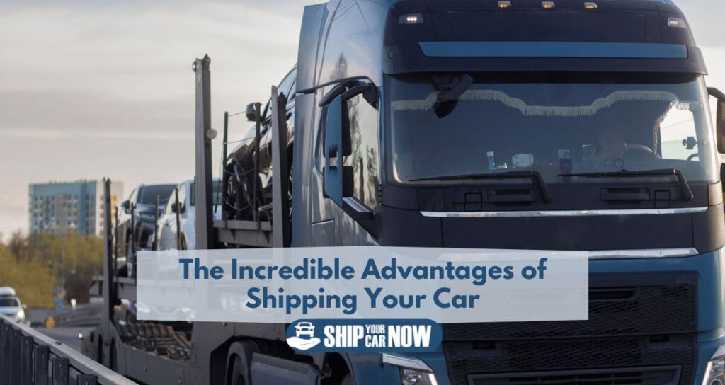 The incredible advantages of shipping your car