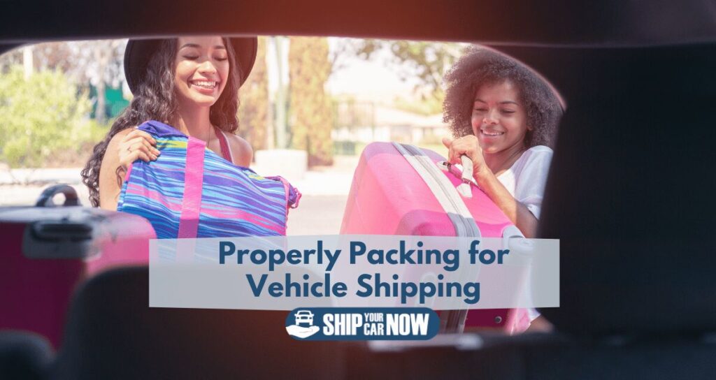 Properly packing for vehicle shipping