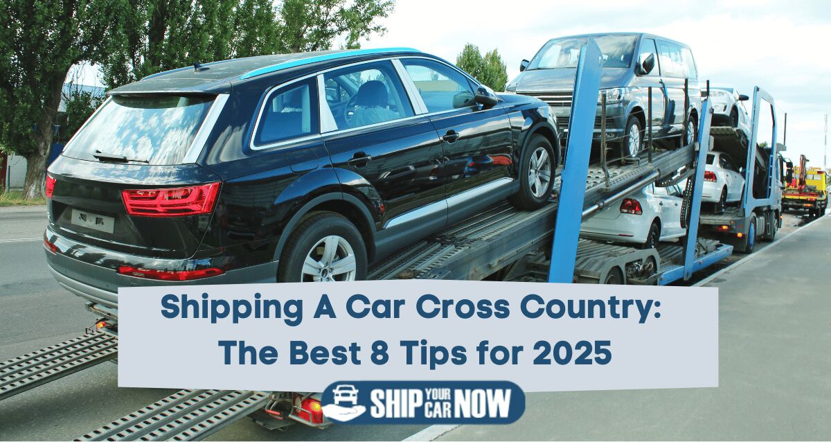 Shipping A Car Cross Country: The Best 8 Tips for 2025
