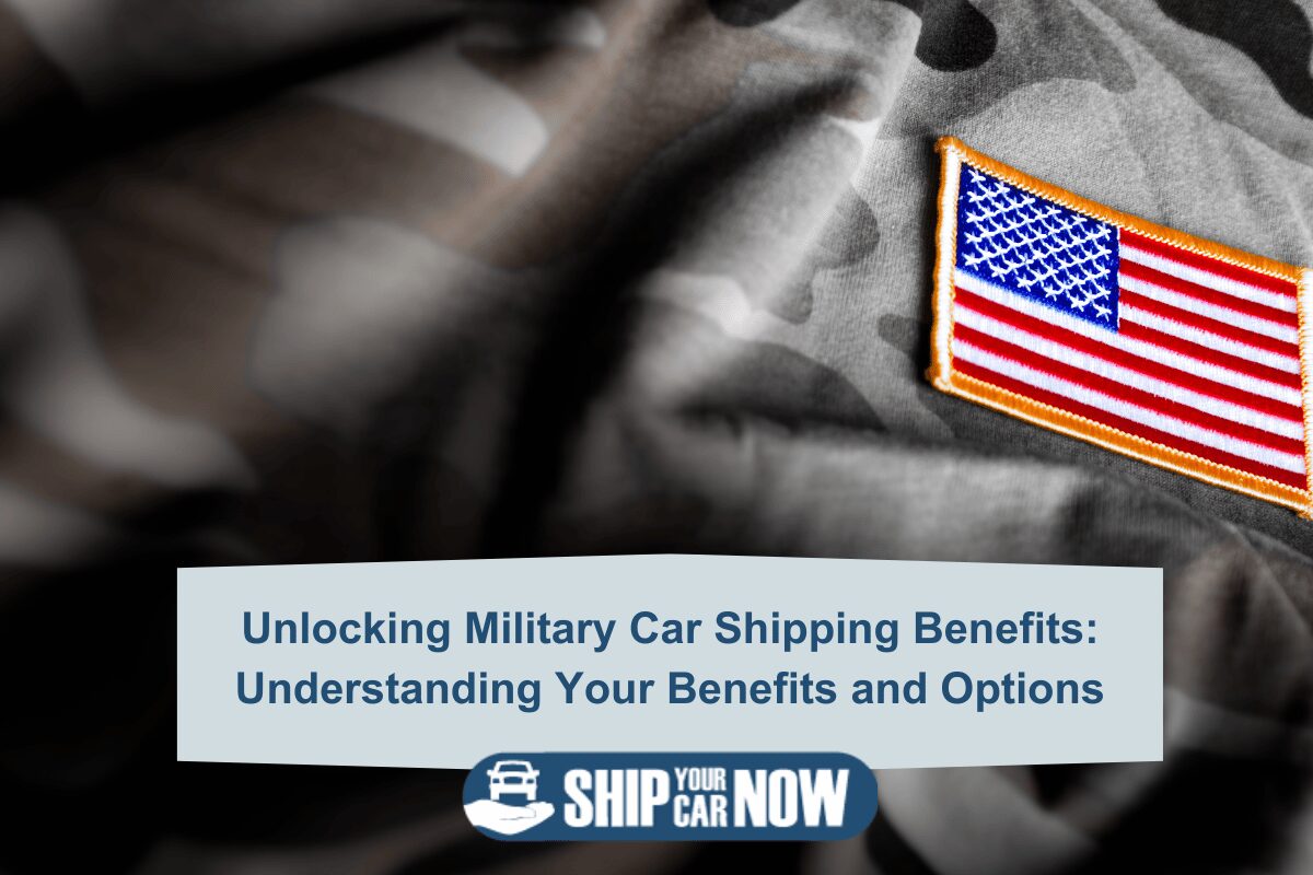 Unlocking Military Car Shipping Benefits: Understanding Your Benefits and Options