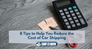 8 Tips to Help You Reduce the Cost of Car Shipping