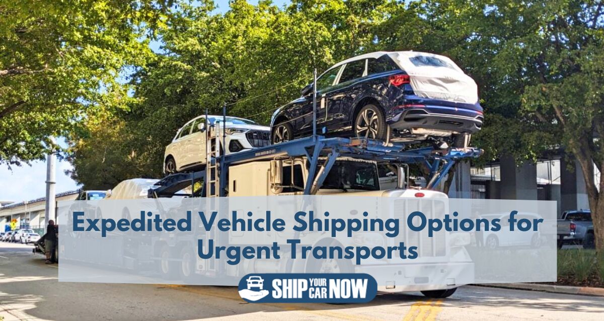 Expedited Vehicle Shipping Options for Urgent Transports